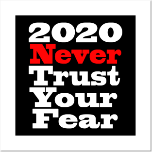 2020 never trust your fear Posters and Art